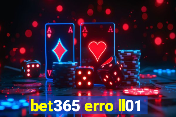 bet365 erro ll01